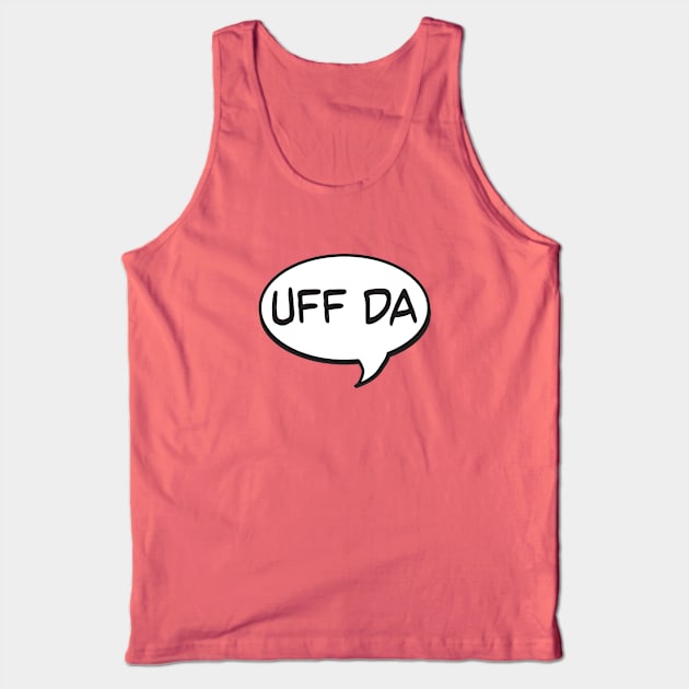 Uff Da Speech Bubble Tank Top by Jitterfly